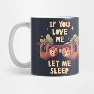 If You Love Me Let Me Sleep Cute Lover Lazy Gift Mug